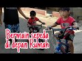 Bermain sepeda di depan rumah | kenzie enzoy