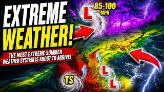 The Most Extreme Summer Weather System Is About to Arrive!