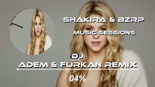 SHAKIRA || BZRP Music Sessions #53 Remix ( Adem & Furkan )