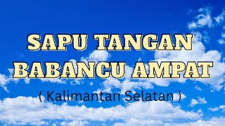 SAPU TANGAN BABANCU AMPAT LAGU DAERAH Kalimantan Selatan //Karaoke / Minus One / Instrumen