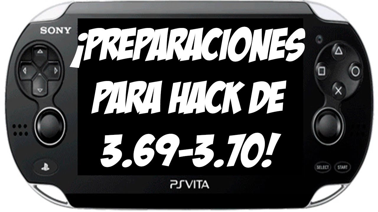 ¡Preparaciones Hack 3.69-3.70! Tutorial PS Vita