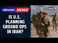 Ground Mission To Seize Iran Uranium Under US Consideration Trump Gulf War News18