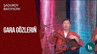 Şadurdy Baýjykow - Gara gözliniň | 2019 Resimi