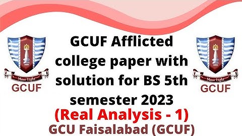 GCUF Afflicted college paper with solution for BS 5th semester , Real Analysis - 1
