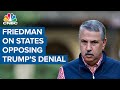 Tom Friedman: State-level opposition to Trump denying election results gives me hope