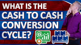 What Is The Cash To Cash Conversion Cycle?