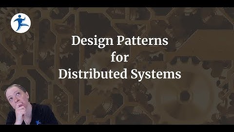 Design Patterns for Distributed Systems