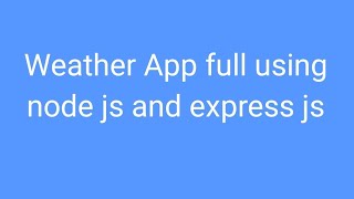 Weather App Full using node js and express js