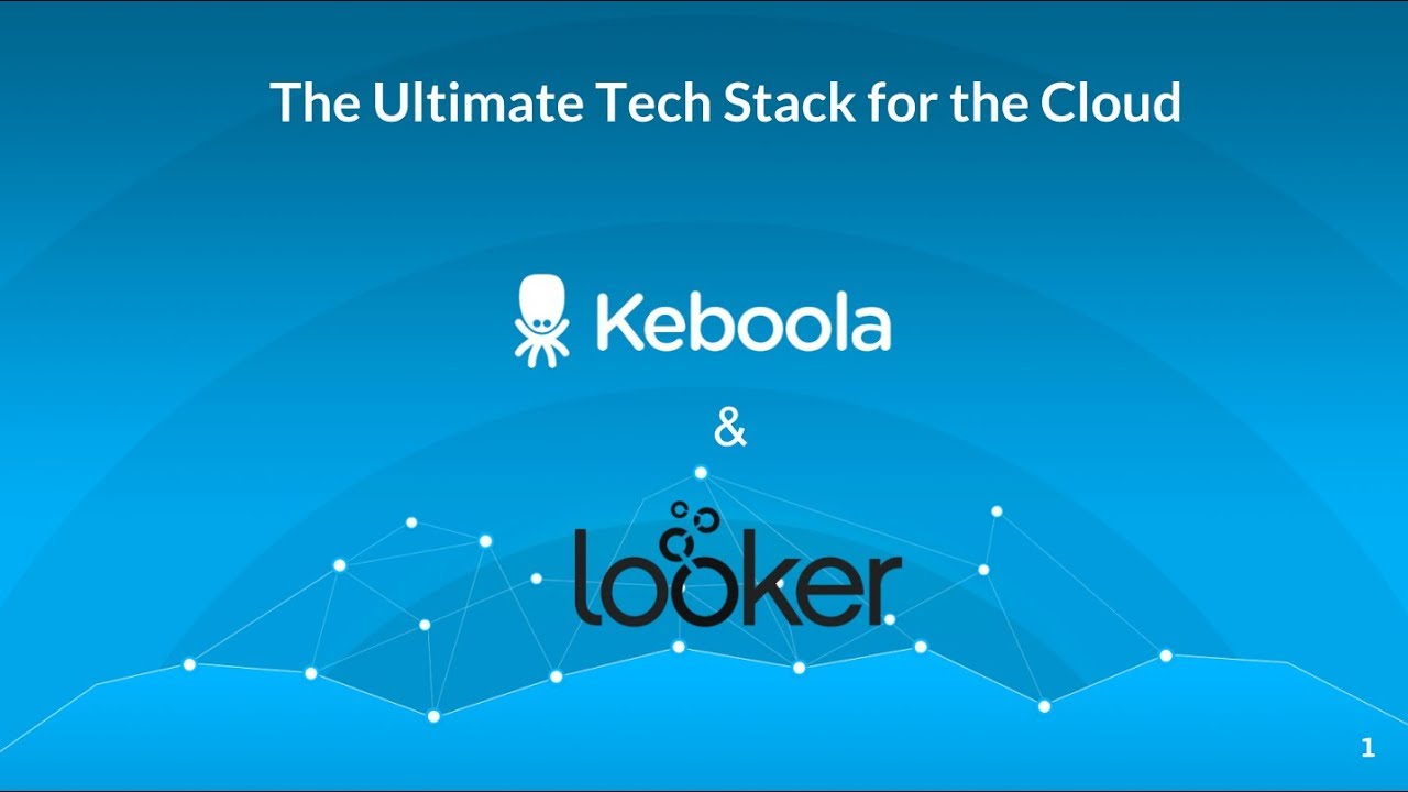 Webinar: Keboola & Looker: The Ultimate Cloud Based Data Stack