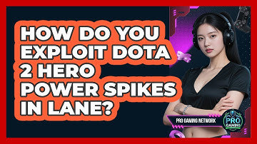 How Do You Exploit Dota 2 Hero Power Spikes In Lane? - Pro Gaming Network