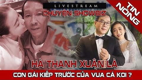 Vua Cá Koi Lại Nói Câu Gây Sốc Về Hà Thanh Xuân