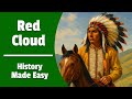 Red Cloud: Lakota Warrior and Leader | History Made Easy