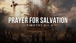 6 | Prayer for Salvation | 1 Timothy 2:1-4 | Tom Foord