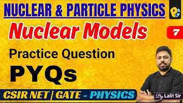 Nuclear Models PYQs | Liquid Drop Model | Shell Model | Collective Model | CSIR NET & GATE