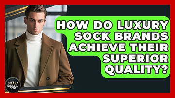How Do Luxury Sock Brands Achieve Their Superior Quality? - The Sharp Dressed Gent