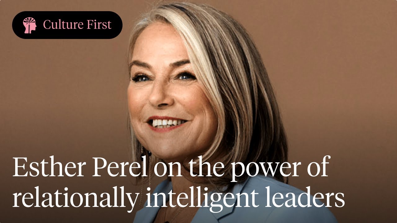 Esther Perel on the power of relationally intelligent leaders - YouTube