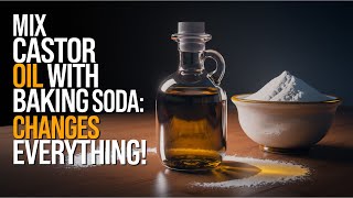 Mix Castor Oil With Baking Soda: This changes everything!