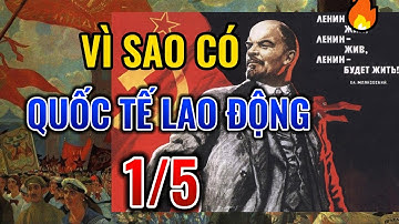 Lịch sử quốc tế lao động 1/5 | Khoa học story