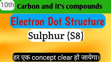 Electron Dot Structure of Sulphur (S8)| All About Electron Dot Structure of Sulphur
