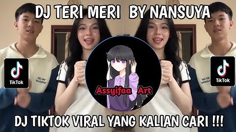 DJ TERI MERI BY NANSUYA TREND VELOCITY TIKTOK TERKINI !!!