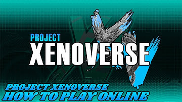 (TUTORIAL) PROJECT XENOVERSE HOW TO PLAY ONLINE