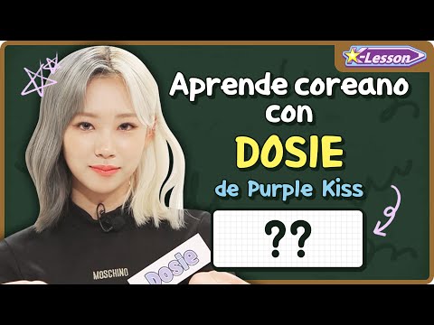 Aprende coreano con DOSIE de Purple Kiss