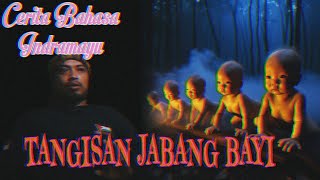 Tangisan Jabang Bayi - Cerita Bahasa Indramayu