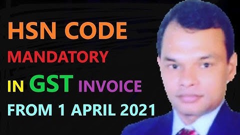 HSN code for GST invoice, From 1 April 2021 HSN code mandatory on GST invoice ,GST HSN code Finder