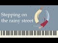 ♪ The Daydream: Stepping on the rainy street - Piano Tutorial