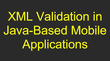 XML Validation in Java-Based Mobile Applications