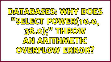 Databases: Why does "SELECT POWER(10.0, 38.0);" throw an arithmetic overflow error? (3 Solutions!!)
