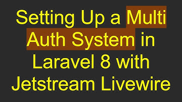 Setting Up a Multi Auth System in Laravel 8 with Jetstream Livewire