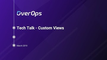 Tech Talks - OverOps Custom Views