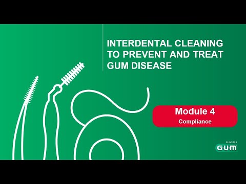 Sunstar GUM - Interdental Cleaning Virtual Training, Module 4: Compliance