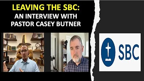 Leaving the SBC - An Interview with Pastor Casey B...