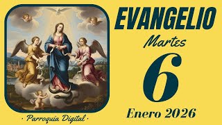 Evangelio De Hoy Martes 6 De Enero De 2026