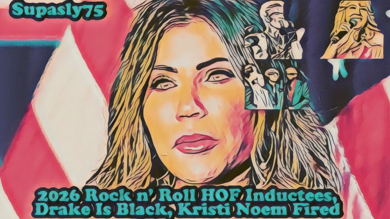 2026 Rock n' Roll HOF Nominees, Drake Is Black, Jay Z Pushing for Kendrick, Kristi Noem Fired
