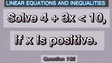 Q.102 | Solve the inequality, if x is positive.