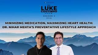 Minimizing Medication, Maximizing Heart Health: Dr. Nihar Mehta’s Preventative Lifestyle Approach