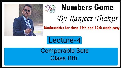 Lecture 4 | Comparable Sets | Class11th