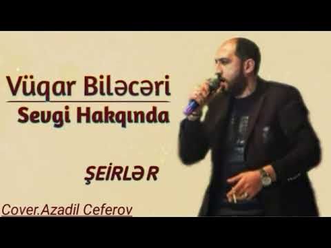 Vüqar Biləcəri - Sevgi Hakqında şeirlər 2019