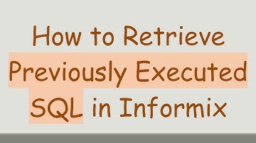 How to Retrieve Previously Executed SQL in Informix