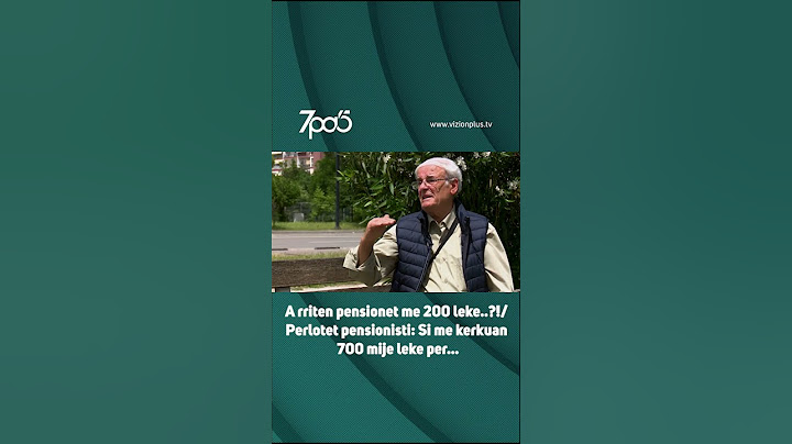 A rriten pensionet me 200 leke..?!/Perlotet pensionisti: Si me kerkuan 700 mije leke per...