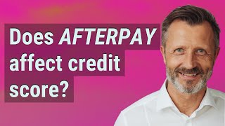 Does Afterpay affect credit score?
