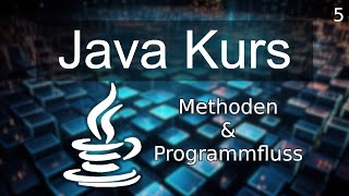 Der JAVA Anfänger Kurs | Methoden | Deutsch #5