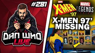 X-MEN 97 MISSING MARVEL LEGENDS -  Dan Who Live #281