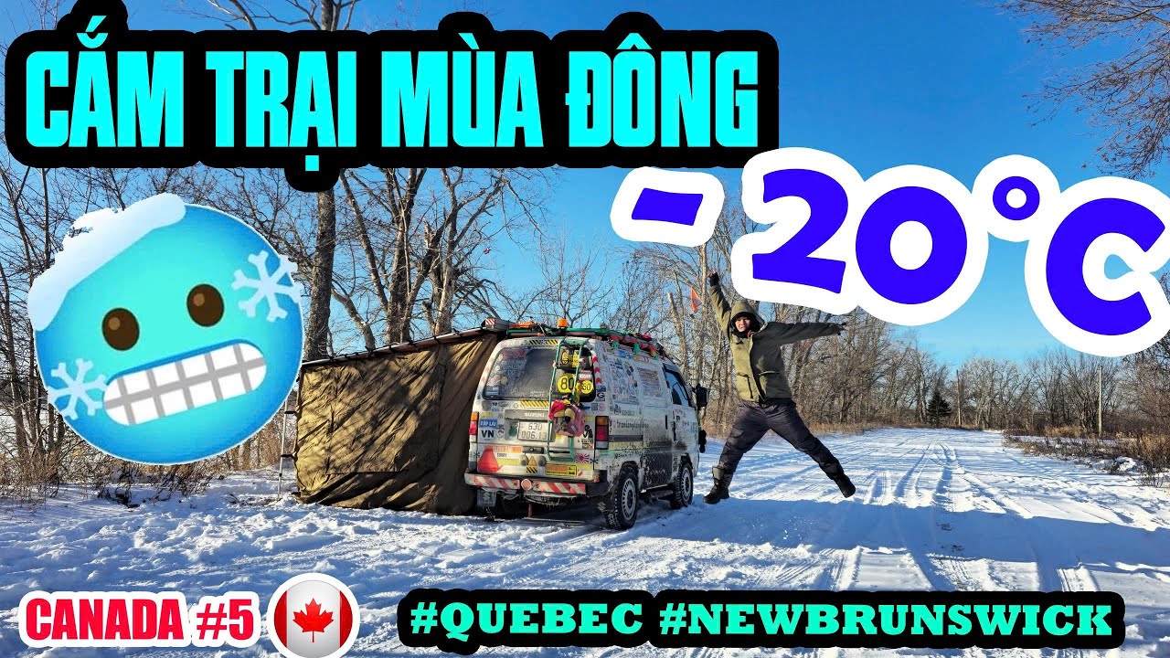 P11/T5~CANADA: SÓC LÊN ĐƯỜNG MÙA ĐÔNG | CẮM TRẠI GIỮA TRỜI ÂM 20 ĐỘ C