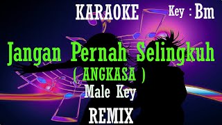 Jangan Pernah Selingkuh (Karaoke Remix) Angkasa band Nada Pria Cowok Male key Bm