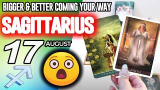 Sagittarius BIGGER BETTER COMING YOUR WAY horoscope for today AUGUST 17 2026