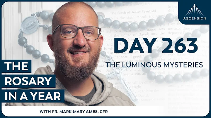 Day 263: The Luminous Mysteries — The Rosary in a Year (with Fr. Mark-Mary Ames)